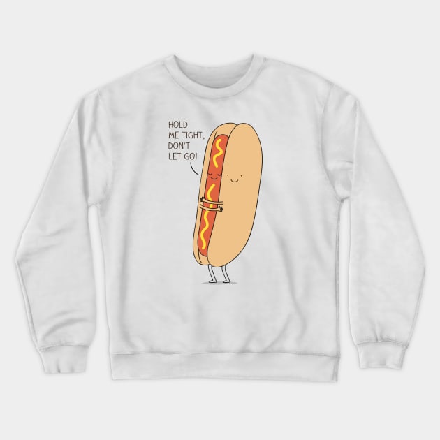 Hold me tight! Crewneck Sweatshirt by milkyprint